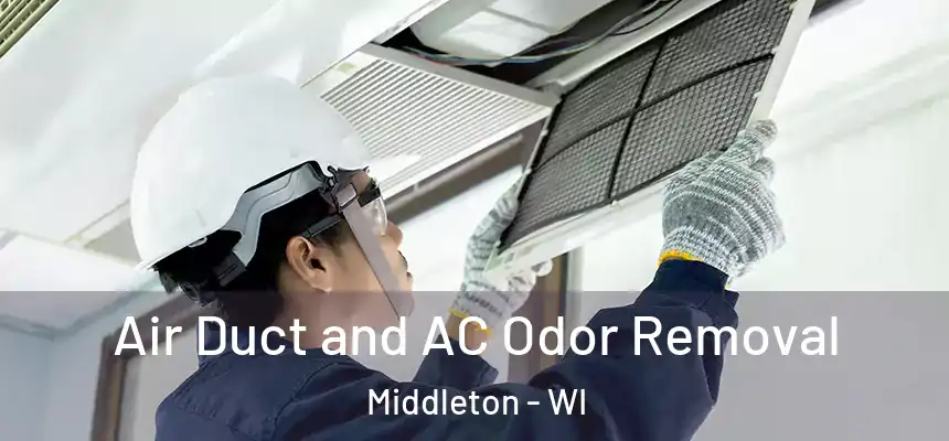 Air Duct and AC Odor Removal Middleton - WI