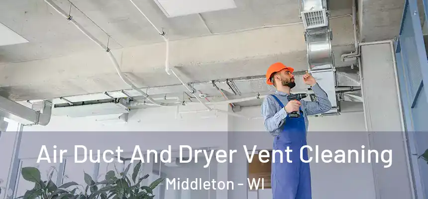  Air Duct And Dryer Vent Cleaning Middleton - WI