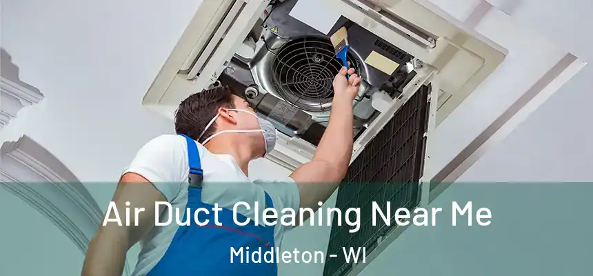 Air Duct Cleaning Near Me Middleton - WI