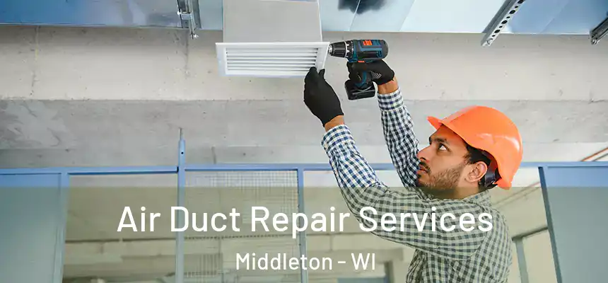  Air Duct Repair Services Middleton - WI