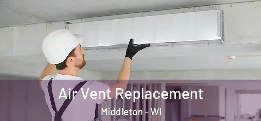 Air Vent Replacement Middleton - WI