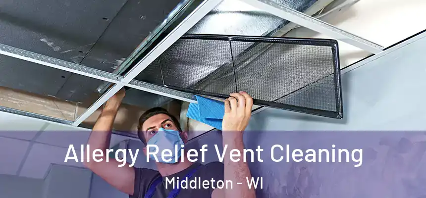  Allergy Relief Vent Cleaning Middleton - WI