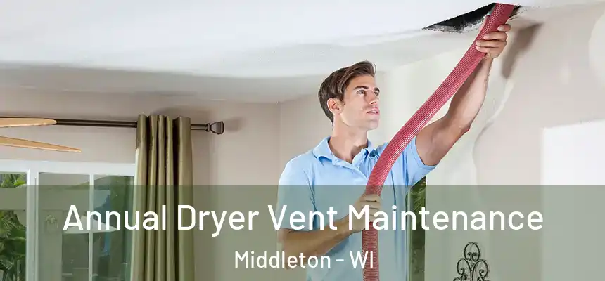  Annual Dryer Vent Maintenance Middleton - WI