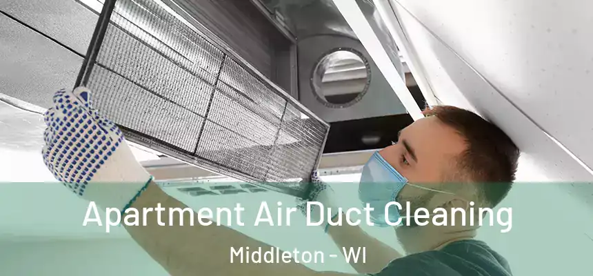 Apartment Air Duct Cleaning Middleton - WI