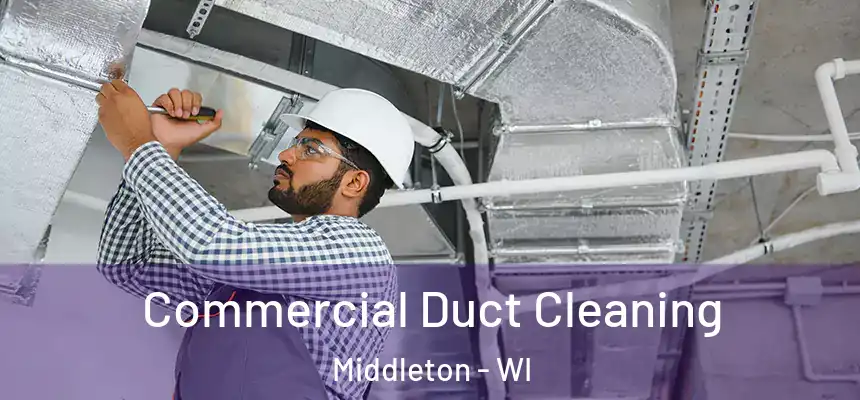 Commercial Duct Cleaning Middleton - WI