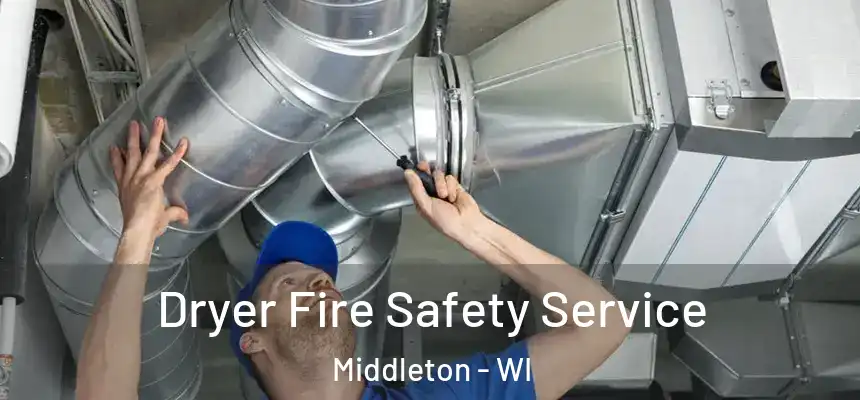 Dryer Fire Safety Service Middleton - WI