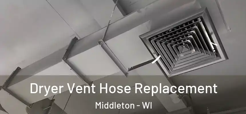 Dryer Vent Hose Replacement Middleton - WI