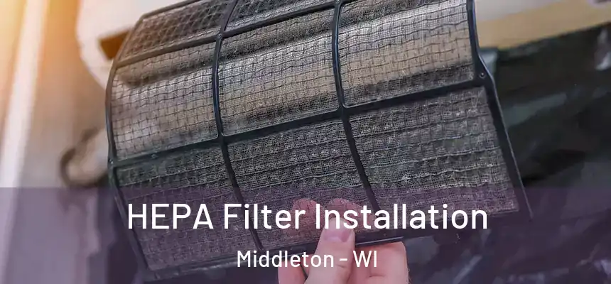  HEPA Filter Installation Middleton - WI