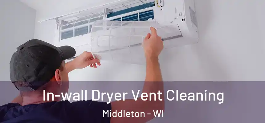  In-wall Dryer Vent Cleaning Middleton - WI