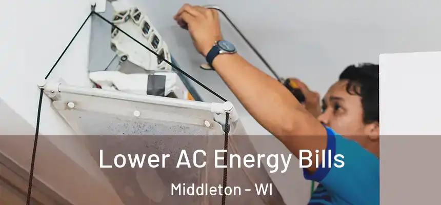 Lower AC Energy Bills Middleton - WI