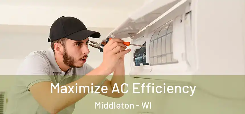 Maximize AC Efficiency Middleton - WI