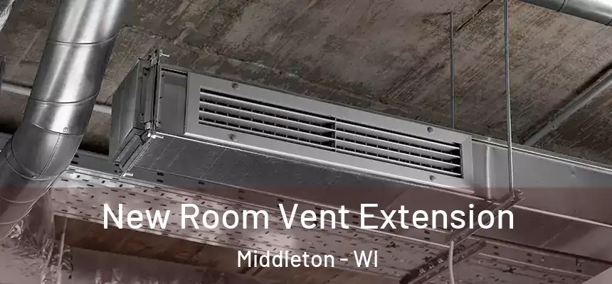  New Room Vent Extension Middleton - WI