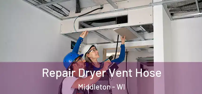  Repair Dryer Vent Hose Middleton - WI