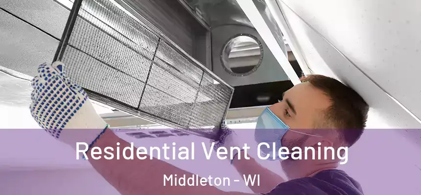 Residential Vent Cleaning Middleton - WI