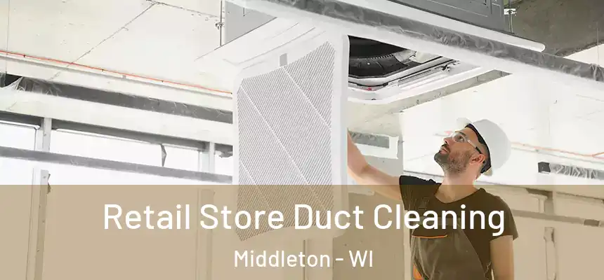  Retail Store Duct Cleaning Middleton - WI