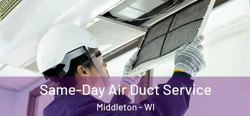 Same-Day Air Duct Service Middleton - WI