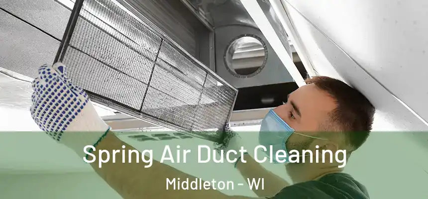 Spring Air Duct Cleaning Middleton - WI