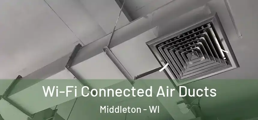  Wi-Fi Connected Air Ducts Middleton - WI